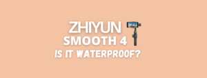 Is the Zhiyun Smooth 4 waterproof?