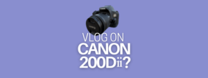 A banner image with a Canon 200Dii camera picture on it and the text reads "vlog on Canon 200Dii?"