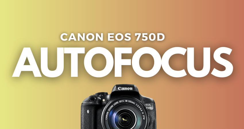 A banner image with a picture of a DSLR camera and the text reads, "Canon EOS 750D - AUTOFOCUS"