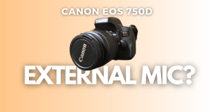 A banner image with a picture of a Canon 750D dslr camera and the text reads, "Canon EOS 750D - External Mic?"