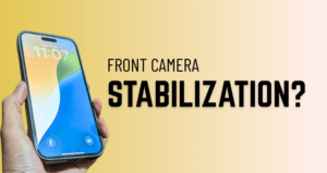 An image containing a picture of a hand holding an iphone 15 pro max and the text says, "front camera stabilization?"
